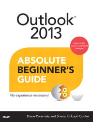 Title: Outlook 2013 Absolute Beginner's Guide, Author: Diane Poremsky