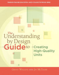The Understanding By Design Guide To Creating High-Quality Units / Edition 1