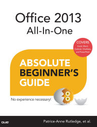 Title: Office 2013 All-In-One Absolute Beginner's Guide, Author: Patrice-Anne Rutledge