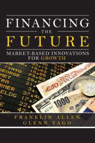 Financing the Future: Market-Based Innovations for Growth (paperback)