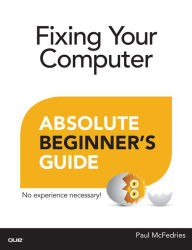 Title: Fixing Your Computer Absolute Beginner's Guide, Author: Paul McFedries