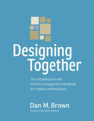 Designing Together: The collaboration and conflict management handbook for creative professionals