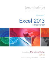Exploring: Microsoft Excel 2013, Introductory / Edition 1