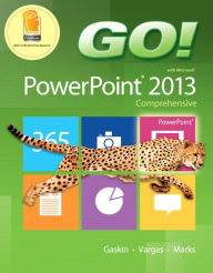 GO! with Microsoft PowerPoint 2013 Comprehensive / Edition 1