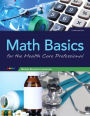 Math Basics for Healthcare Professionals Plus NEW MyMathLab with Pearson eText -- Access Card Package / Edition 4