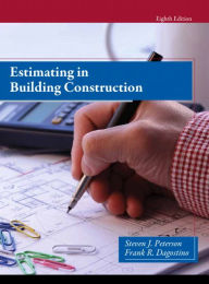 Title: Estimating in Building Construction / Edition 8, Author: Steven J. Peterson MBA