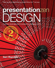 Title: Presentation Zen Design: Simple Design Principles and Techniques to Enhance Your Presentations, Author: Garr Reynolds