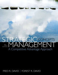 Title: Strategic Management: A Competitive Advantage Approach, Concepts / Edition 15, Author: Fred R. David