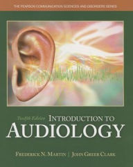 Title: Introduction to Audiology / Edition 12, Author: Frederick N. Martin