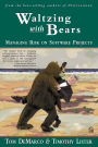 Waltzing with Bears: Managing Risk on Software Projects