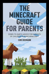 Title: The Parent's Guidebook to Minecraft®, Author: Cori Dusmann