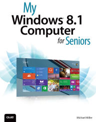 Title: My Windows 8.1 Computer for Seniors, Author: Michael Miller