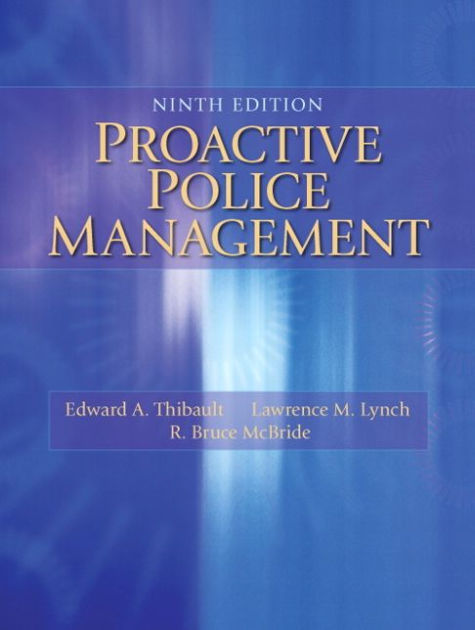 Proactive Police Management   Edition 9 By Edward Thibault Ph.d 