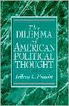 Title: The Dilemma of American Political Thought / Edition 1, Author: Jeffrey L. Prewitt