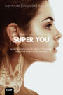 Super You: How Technology is Revolutionizing What It Means to Be Human