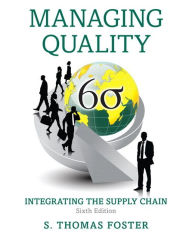 Title: Managing Quality: Integrating the Supply Chain / Edition 6, Author: S. Foster