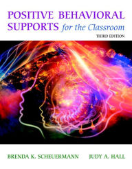 Title: Positive Behavioral Supports for the Classroom, Enhanced Pearson eText with Loose-Leaf Version -- Access Card Package / Edition 3, Author: Brenda Scheuermann