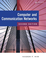 Title: Computer and Communication Networks / Edition 2, Author: Nader F. Mir