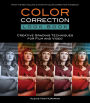 Color Correction Look Book: Creative Grading Techniques for Film and Video