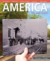 America Past and Present, Volume 1, Black & White Plus NEW MyHistoryLab with Pearson eText -- Access Card Package / Edition 10