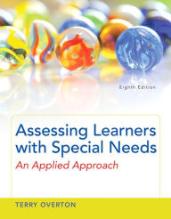 Title: Assessing Learners with Special Needs: An Applied Approach, Enhanced Pearson eText with Loose-Leaf Version -- Access Card Package / Edition 8, Author: Terry Overton