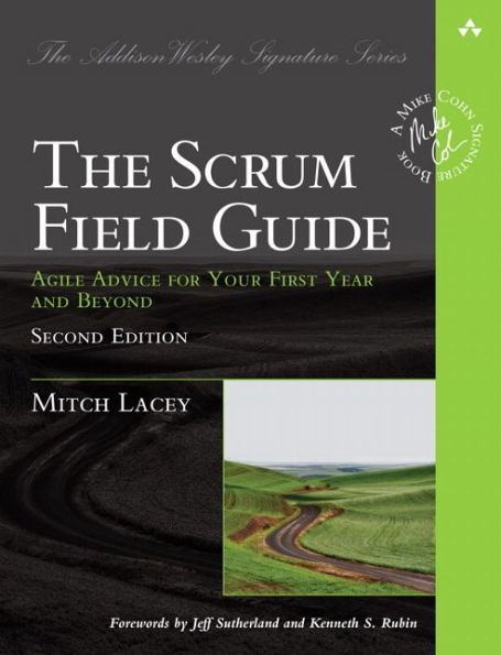 Scrum Field Guide, The: Agile Advice for Your First Year and Beyond / Edition 2