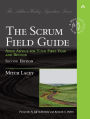 Scrum Field Guide, The: Agile Advice for Your First Year and Beyond