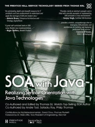 SOA with Java: Realizing Service-Orientation with Java Technologies / Edition 1