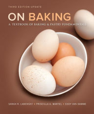 Title: On Baking: A Textbook of Baking and Pastry Fundamentals, Updated Edition / Edition 3, Author: Sarah Labensky
