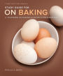 Study Guide for On Baking (Update): A Textbook of Baking and Pastry Fundamentals / Edition 3