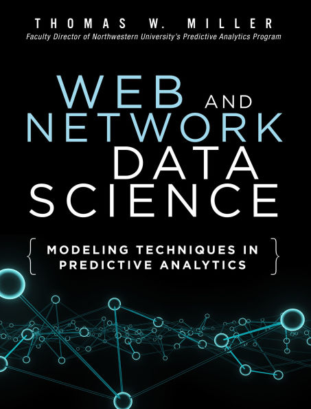 Web and Network Data Science: Modeling Techniques in Predictive Analytics