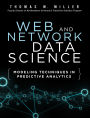 Web and Network Data Science: Modeling Techniques in Predictive Analytics