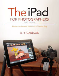 Title: The iPad for Photographers, Author: Jeff Carlson