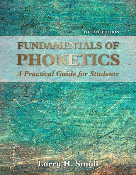 Fundamentals of Phonetics: A Practical Guide for Students / Edition 4