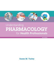 Title: Understanding Pharmacology for Health Professionals / Edition 5, Author: Susan Turley