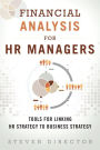 Financial Analysis for HR Managers: Tools for Linking HR Strategy to Business Strategy / Edition 1