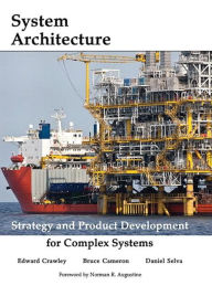Title: Systems Architecture: Strategy and Product Development for Complex Systems / Edition 1, Author: Edward Crawley
