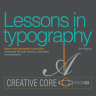 Title: Lessons in Typography: Must-know typographic principles presented through lessons, exercises, and examples, Author: Jim Krause