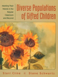 Diverse Populations of Gifted Children: Meeting Their Needs in the Regular Classroom and Beyond / Edition 1