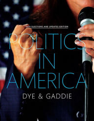Title: Politics in America, 2014 Elections and Updates Edition / Edition 10, Author: Thomas R. Dye