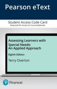 Title: Assessing Learners with Special Needs: An Applied Approach -- Enhanced Pearson eText / Edition 8, Author: Terry Overton