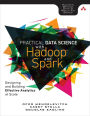 Practical Data Science with Hadoop and Spark: Designing and Building Effective Analytics at Scale