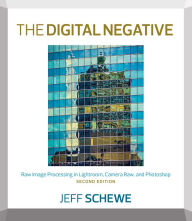 Title: Digital Negative, The: Raw Image Processing in Lightroom, Camera Raw, and Photoshop, Author: Jeff Schewe