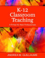 K-12 Classroom Teaching: A Primer for New Professionals, Enhanced Pearson eText with Loose-Leaf Version - Access Card Package / Edition 5