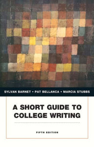 Title: A Short Guide to College Writing / Edition 5, Author: Sylvan Barnet