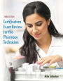 Certification Exam Review for the Pharmacy Technician / Edition 3