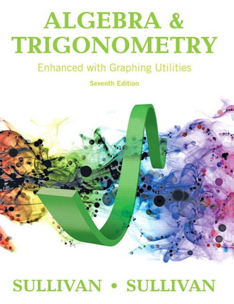 Algebra and Trigonometry Enhanced with Graphing Utilities / Edition 7