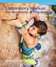 Title: Laboratory Manual for Anatomy & Physiology featuring Martini Art, Main Version / Edition 6, Author: Michael Wood