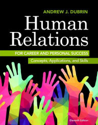 Title: Human Relations for Career and Personal Success: Concepts, Applications, and Skills / Edition 11, Author: Andrew DuBrin