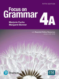 Title: Focus on Grammar - (AE) - 5th Edition (2017) - Student Book A with Essential Online Resources - Level 4 / Edition 5, Author: Marjorie Fuchs